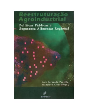 REESTRUTURAÇÃO AGROINDUSTRIAL: POLÍTICAS PÚBLICAS E SEGURANÇA ALIMENTAR REGIONAL