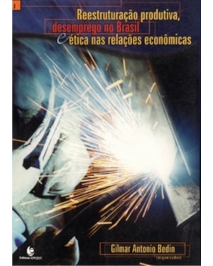 REESTRUTURACAO PRODUTIVA, DESEMPREGO NO BRASIL E ETICA NAS RELACOES ECONOMI - 1