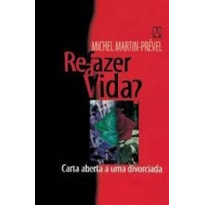 REFAZER A VIDA ? - CARTA ABERTA A UMA DIVORCIADA - VOL.9 - 1