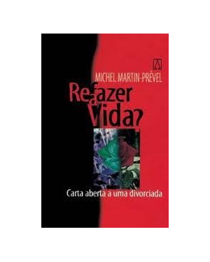 REFAZER A VIDA ? - CARTA ABERTA A UMA DIVORCIADA - VOL.9 - 1