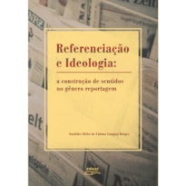 REFERENCIAÇÃO E IDEOLOGIA: A CONSTRUÇÃO DE SENTIDOS NO GÊNERO REPORTAGEM
