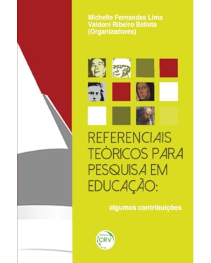 REFERENCIAIS TEÓRICOS PARA PESQUISA EM EDUCAÇÃO: ALGUMAS CONTRIBUIÇÕES