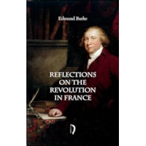 REFLECTIONS ON THE REVOLUTION IN FRANCE (EM INGLÊS)