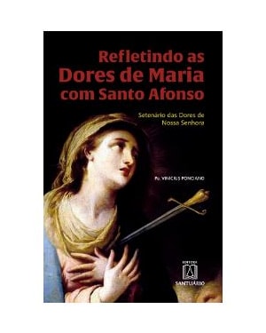 REFLETINDO AS DORES DE MARIA COM SANTO AFONSO - 
                                                    SETENÁRIO DAS DORES DE NOSSA SENHORA