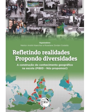 REFLETINDO REALIDADES - PROPONDO DIVERSIDADES: A CONSTRUÇÃO DO CONHECIMENTO GEOGRÁFICO NA ESCOLA (PIBID - NÓS PROPOMOS!)