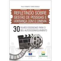 REFLETINDO SOBRE GESTÃO DE PESSOAS E LIDERANÇA COM O CINEMA - 30 FILMES ESSENCIAIS PARA O SEU AUTODESENVOLVIMENTO