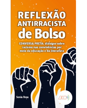 REFLEXÃO ANTIRRACISTA DE BOLSO - CONVERSA PRETA: DIÁLOGOS SOBRE RACISMO NAS CONVIVÊNCIAS POR MEIO DA EDUCAÇÃO E DA LITERATURA