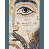 Reflexão Diária: Breves Comentários aos Evangelhos da Liturgia