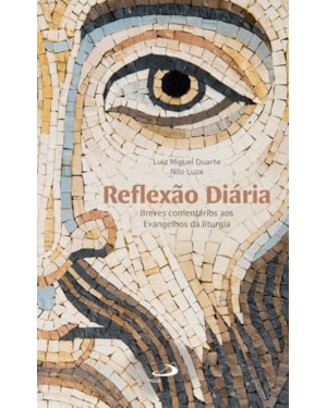 Reflexão Diária: Breves Comentários aos Evangelhos da Liturgia
