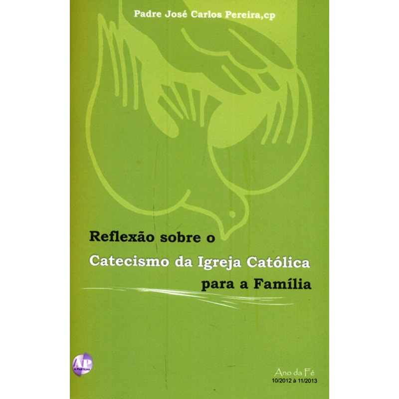 REFLEXAO SOBRE O CATECISMO DA IGREJA CATOLICA PARA A FAMILIA