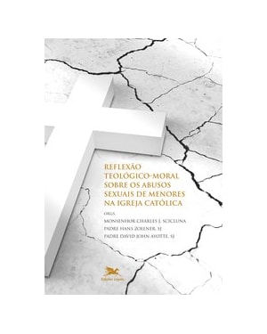REFLEXÃO TEOLÓGICO-MORAL SOBRE OS ABUSOS SEXUAIS DE MENORES NA IGREJA CATÓLICA - RUMO À CURA E À RENOVAÇÃO: SIMPÓSIO GREGORIANO 2012 SOBRE O ABUSO SEXUAL DE MENORES
