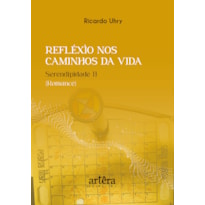 REFLÉXÌO NOS CAMINHOS DA VIDA: SERENDIPIDADE II (ROMANCE)