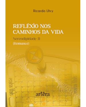 REFLÉXÌO NOS CAMINHOS DA VIDA: SERENDIPIDADE II (ROMANCE)