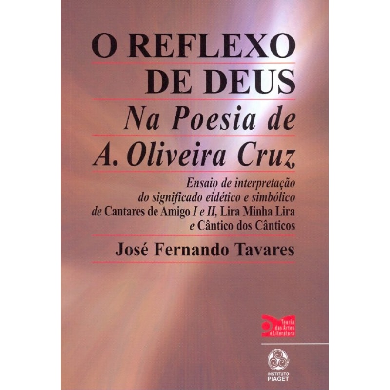 REFLEXO DE DEUS, O - NA POESIA DE A.OLIVEIRA CRUZ