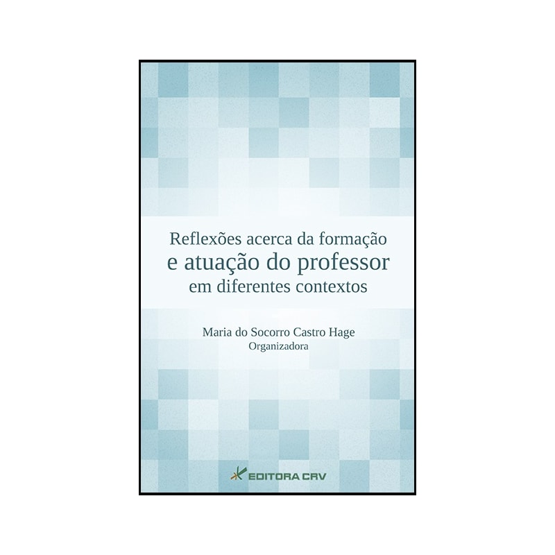 REFLEXÕES ACERCA DA FORMAÇÃO E ATUAÇÃO DO PROFESSOR EM DIFERENTES CONTEXTOS