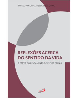Reflexões acerca do sentido da vida - A partir do pensamento de Viktor Frankl