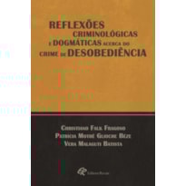 REFLEXÕES CRIMINOLÓGICAS E DOGMÁTICAS ACERCA DO CRIME DE DESOBEDIÊNCIA