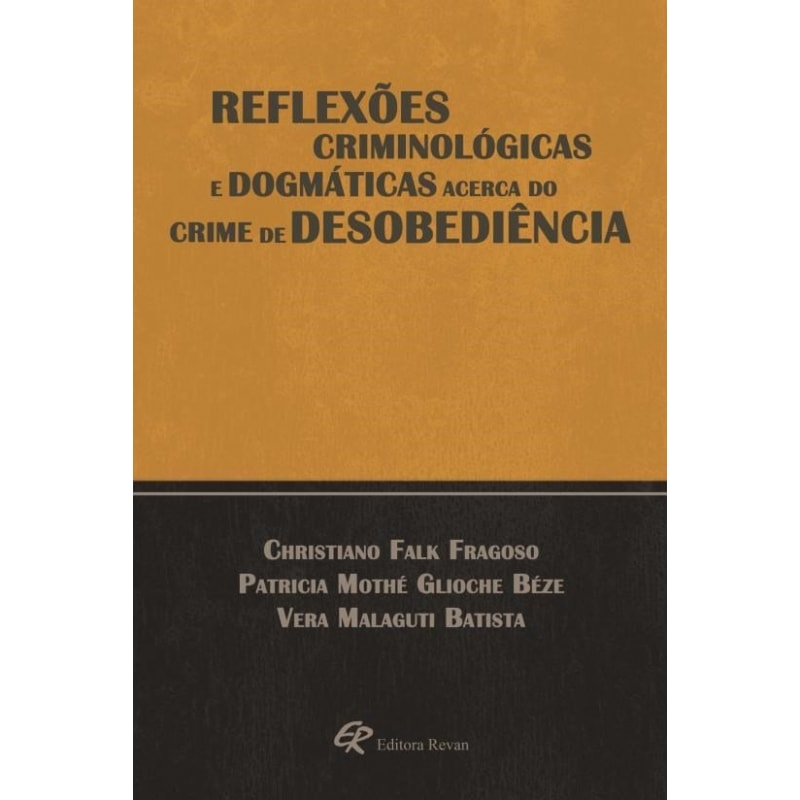 REFLEXÕES CRIMINOLÓGICAS E DOGMÁTICAS ACERCA DO CRIME DE DESOBEDIÊNCIA