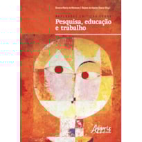 REFLEXÕES CRÍTICAS SOBRE PESQUISA, EDUCAÇÃO E TRABALHO