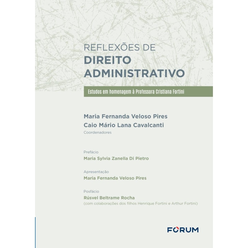 Reflexões de direito administrativo: estudos em homenagem à professora cristiana fortini