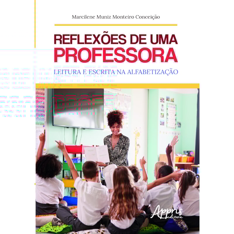 REFLEXÕES DE UMA PROFESSORA: LEITURA E ESCRITA NA ALFABETIZAÇÃO