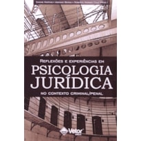 REFLEXOES E EXPERIENCIAS EM PSICOLOGIA JURIDICA NO CONTEXTO CRIMINAL/PENAL