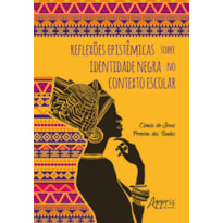 REFLEXÕES EPISTÊMICAS SOBRE IDENTIDADE NEGRA NO CONTEXTO ESCOLAR