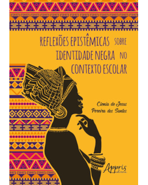 REFLEXÕES EPISTÊMICAS SOBRE IDENTIDADE NEGRA NO CONTEXTO ESCOLAR