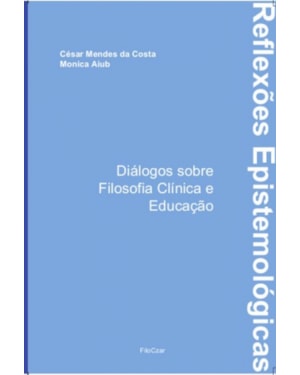 REFLEXÕES EPISTEMOLÓGICAS: DIÁLOGOS SOBRE FILOSOFIA CLÍNICA E EDUCAÇÃO