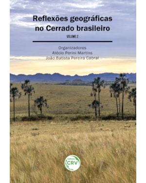 REFLEXÕES GEOGRÁFICAS NO CERRADO BRASILEIRO - VOLUME II