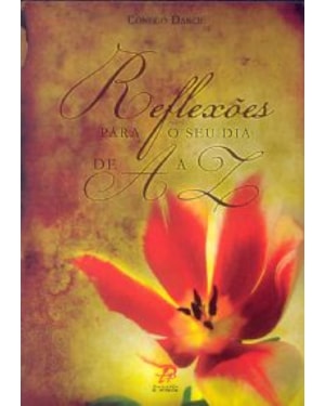 REFLEXÕES PARA O SEU DIA-A-DIA DE A A Z