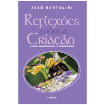 Reflexões Sobre a Criação - Padre José Bortolini