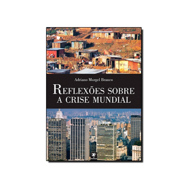 REFLEXOES SOBRE A CRISE MUNDIAL  - 1ª