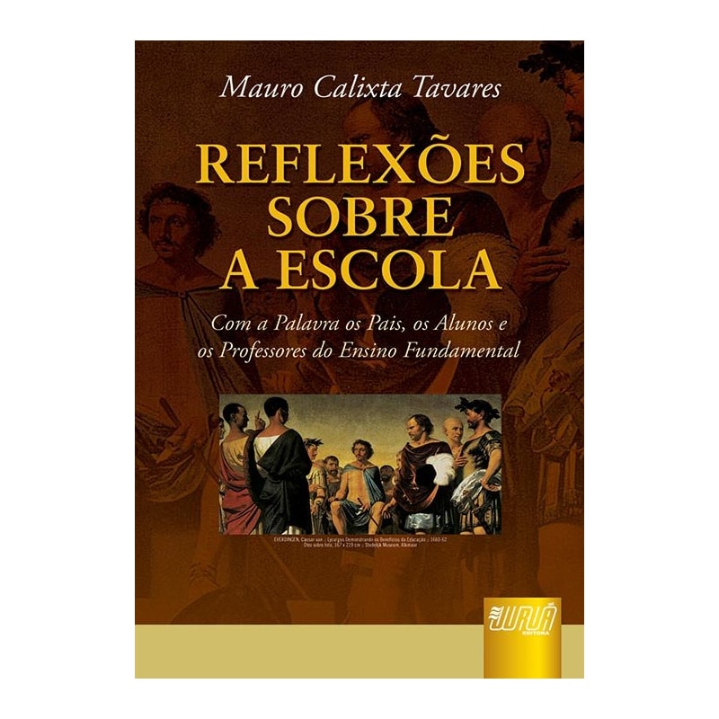 REFLEXÕES SOBRE A ESCOLA - COM A PALAVRA OS PAIS, OS ALUNOS E OS PROFESSORES DO ENSINO FUNDAMENTAL