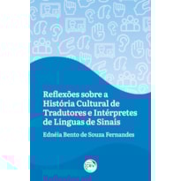 REFLEXÕES SOBRE A HISTÓRIA CULTURAL DE TRADUTORES E INTÉRPRETES DE LÍNGUAS DE SINAIS