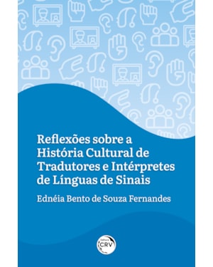 REFLEXÕES SOBRE A HISTÓRIA CULTURAL DE TRADUTORES E INTÉRPRETES DE LÍNGUAS DE SINAIS
