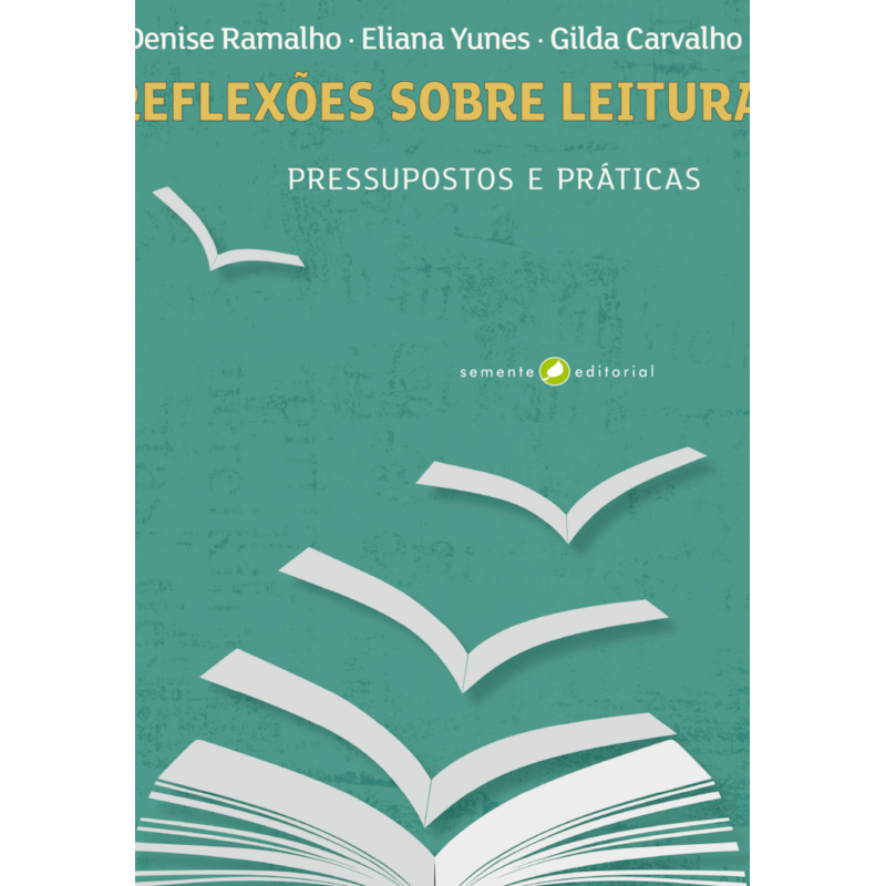 Reflexoes sobre a leitura: Pressupostos e práticas