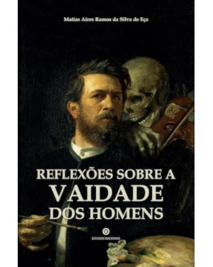 REFLEXÕES SOBRE A VAIDADE DOS HOMENS