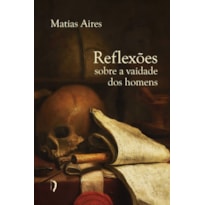 REFLEXÕES SOBRE A VAIDADE DOS HOMENS