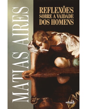 REFLEXÕES SOBRE A VAIDADE DOS HOMENS - FILOSOFIA