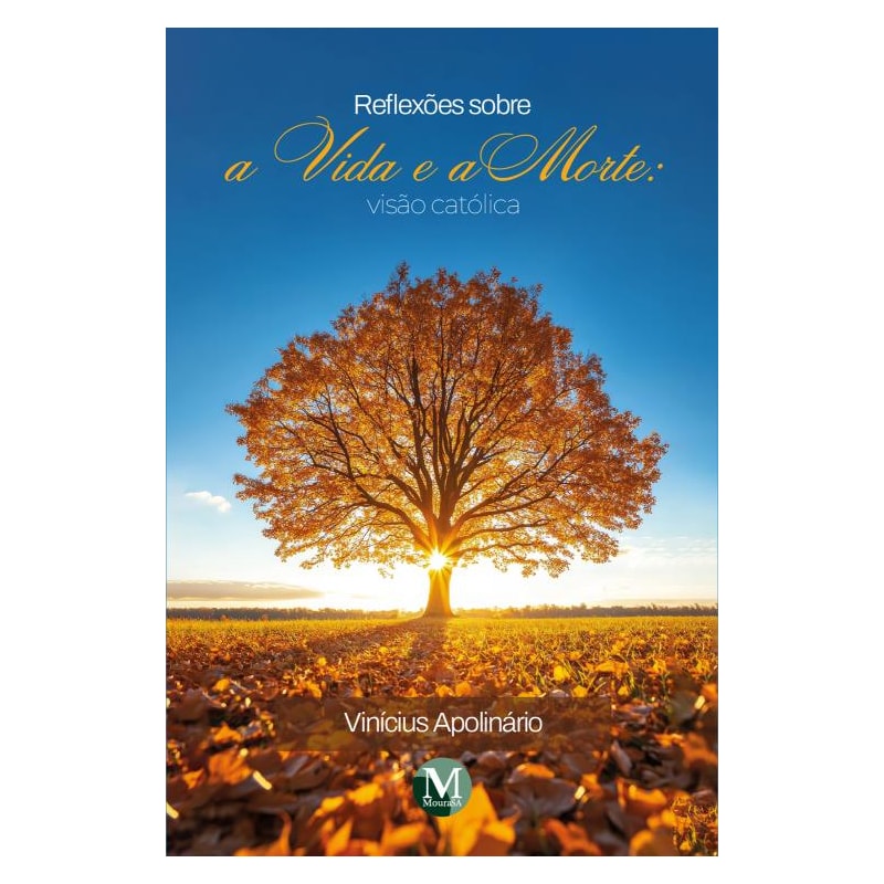 REFLEXÕES SOBRE A VIDA E A MORTE: VISÃO CATÓLICA