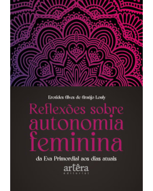 REFLEXÕES SOBRE AUTONOMIA FEMININA DA EVA PRIMORDIAL AOS DIAS ATUAIS