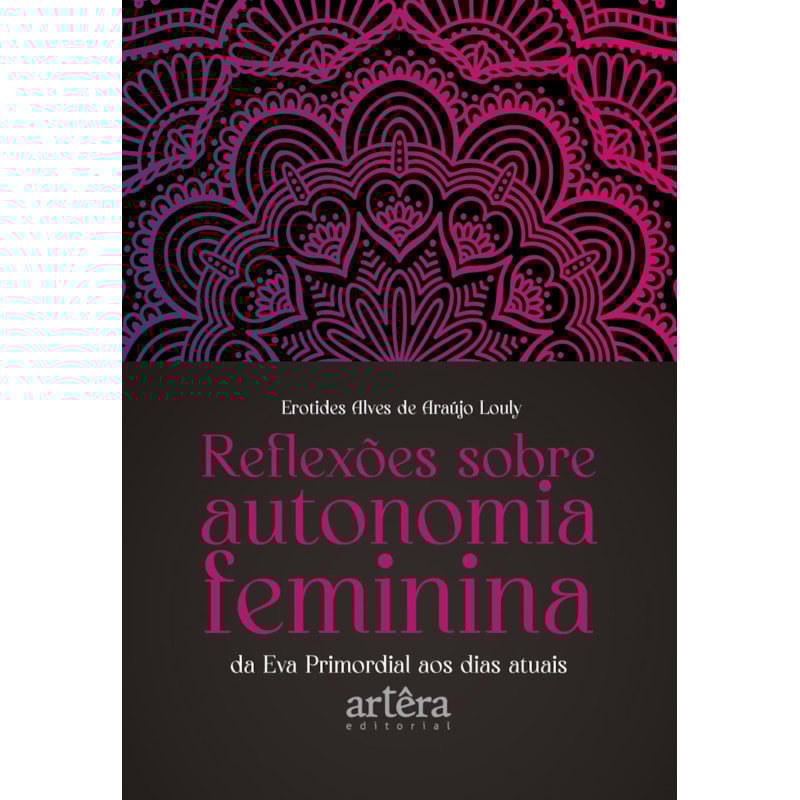REFLEXÕES SOBRE AUTONOMIA FEMININA DA EVA PRIMORDIAL AOS DIAS ATUAIS