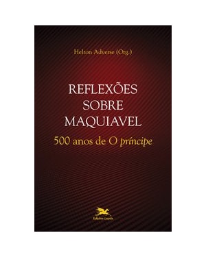 REFLEXÕES SOBRE MAQUIÁVEL 500 ANOS DE 