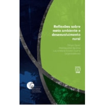REFLEXÕES SOBRE MEIO AMBIENTE E DESENVOLVIMENTO RURAL REFLEXÕES SOBRE MEIO AMBIENTE E DESENVOLVIMENTO RURAL