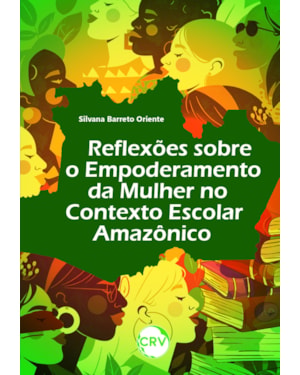 REFLEXÕES SOBRE O EMPODERAMENTO DA MULHER NO CONTEXTO ESCOLAR AMAZÔNICO