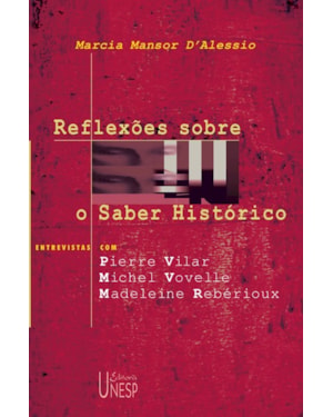 REFLEXÕES SOBRE O SABER HISTÓRICO: ENTREVISTAS COM PIERRE VILAR, MICHEL VOVELLE E MADELEINE REBÉRIOUX