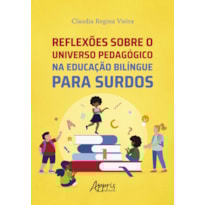 REFLEXÕES SOBRE O UNIVERSO PEDAGÓGICO NA EDUCAÇÃO BILÍNGUE PARA SURDOS