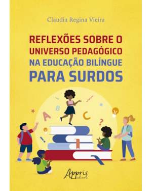 REFLEXÕES SOBRE O UNIVERSO PEDAGÓGICO NA EDUCAÇÃO BILÍNGUE PARA SURDOS