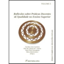 REFLEXÕES SOBRE PRÁTICAS DOCENTES DE QUALIDADE NO ENSINO SUPERIOR; SÉRIE CURRÍCULO QUESTÕES ATUAIS VOLUME 5